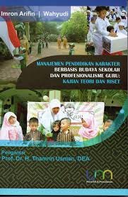 MANAJEMEN PENDIDIKAN KARAKTER BERBASIS BUDAYA SEKOLAH DAN PROFESIONALISME GURU: KAJIAN TEORI DAN RISET